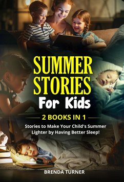 Summer stories for kids (2 Books in 1). Stories to make your child's summer lighter by having better sleep! (eBook, ePUB) - Turner, Brenda