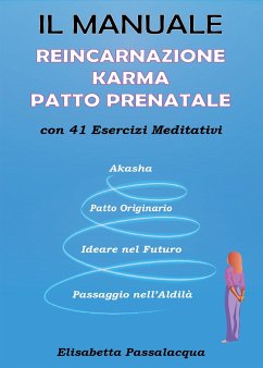 Manuale Reincarnazione Karma Patto Prenatale (eBook, PDF) - Passalacqua, Elisabetta