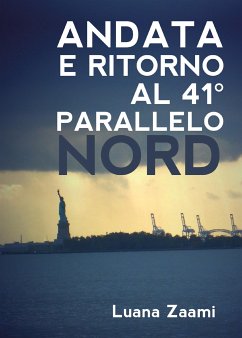 Andata e ritorno al 41° parallelo nord (eBook, ePUB) - Zaami, Luana