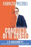 Coaching di te stesso: i 5 segreti per avere successo nella vita senza chiedere niente a nessuno (eBook, ePUB)