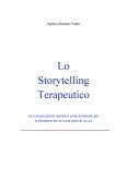 Lo Storytelling Terapeutico - La comunicazione autentica come strumento per la riscoperta del sé come parte di un noi (eBook, PDF)