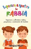 Imparare a gestire la rabbia:Imparare a affrontare rabbia, prepotenza o isolamento dei bambini (eBook, ePUB)