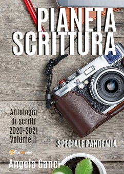 Pianeta scrittura. Antologia di scritti 2020-2021. Volume II (eBook, ePUB) - Ganci, Angela