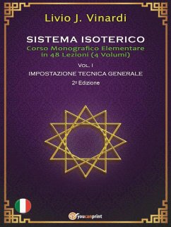 SISTEMA ISOTERICO – Corso Monografico Elementare in 48 Lezioni Vol. 1 (eBook, PDF) - J. Vinardi, Livio