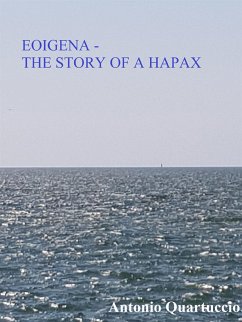 EOIGENA - The story of a Hapax (eBook, ePUB) - Quartuccio, Antonio