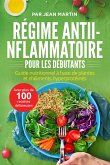 Régime anti-inflammatoire pour les débutants. Guide nutritionnel à base de plantes et d'aliments hyperprotéinés (avec plus de 100 recettes délicieuses) (eBook, ePUB)