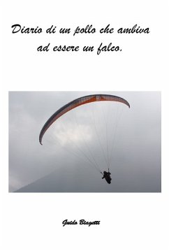 Diario di un pollo che ambiva ad essere un falco (eBook, ePUB) - Biagetti, Guido