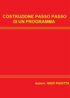 Costruzione passo passo di un programma (eBook, ePUB) - Paiotta, Gaetano