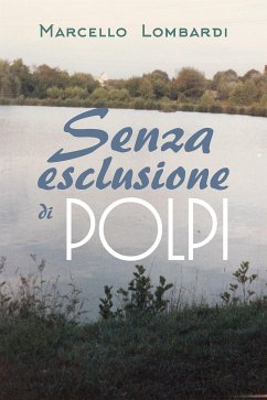 Senza esclusione di polpi (eBook, ePUB) - Lombardi, Marcello