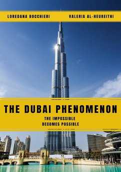 The Dubai Phenomenon - The impossible becomes possible (eBook, ePUB) - Al-Heureithi, Valeria; Bocchieri, Loredana