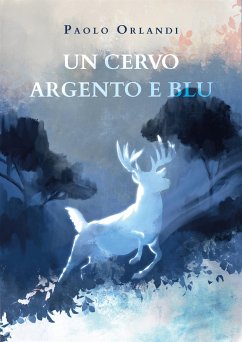 Un cervo argento e blu (eBook, PDF) - Orlandi, Paolo