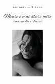 Niente é mai stato mite (una raccolta di Poesie) (eBook, ePUB)