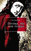 Divina, ma non troppo (eBook, ePUB)