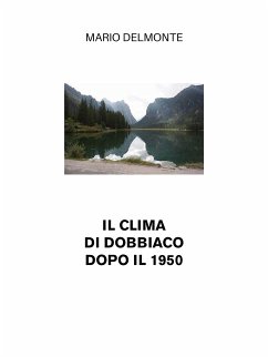 Il clima di Dobbiaco dopo il 1950 (eBook, ePUB) - Delmonte, Mario