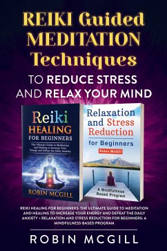 REIKI Guided Meditation Techniques to Reduce Stress and Relax Your Mind (eBook, ePUB) - McGill, Robin