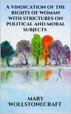 A vindication of the rights of woman with strictures on political and moral subjects (eBook, ePUB)