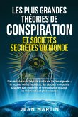 LES PLUS GRANDES THÉORIES DE CONSPIRATION ET SOCIÉTÉS SECRÈTES DU MONDE. La vérité sous l'épais voile de la tromperie : le nouvel ordre mondial, les maladies mortelles causées par l'homme, le symbolisme occulte , les Illuminati, et plus encore ! (eBook, ePUB)