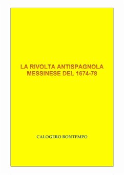 La rivolta antispagnola messinese del 1674-1678 (eBook, PDF) - Bontempo, Calogero