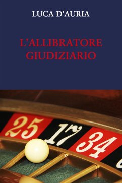 L’ALLIBRATORE GIUDIZIARIO. L’esprit de finesse e l’esprit de geometrie nel processo penale (eBook, ePUB) - D'Auria, Luca
