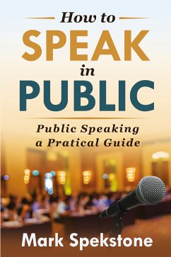 How to speak in public (eBook, ePUB) - Spekstone, Mark