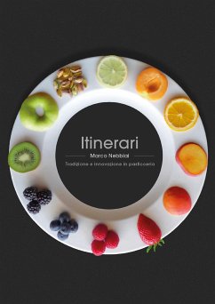 Itinerari. Tradizione e innovazione in pasticceria. (eBook, ePUB) - Nebbiai, Marco