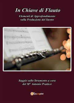 In Chiave di Flauto - Elementi di Approfondimento sulla Produzione del Suono (eBook, ePUB) - Pratticò, Antonio