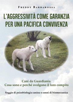 L'Aggressività come garanzia per una pacifica convivenza (eBook, ePUB) - Barbarossa, Freddy