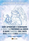Come affrontare e sconfiggere il Covid-19 e prepararsi all'arrivo di nuove pandemie con l'aiuto degli angeli e degli arcangeli (eBook, ePUB)