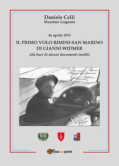 Il primo volo Rimini-San Marino di Gianni Widmer-16 aprile 1913 (eBook, ePUB) - Celli, Daniele; Gugnoni, Massimo