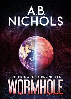 Peter Norch Chronicles - Wormhole (eBook, ePUB) - Nichols, A.B.