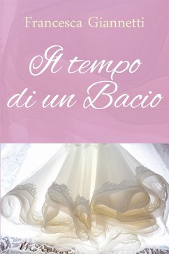 Il tempo di un bacio (eBook, ePUB) - Giannetti, Francesca