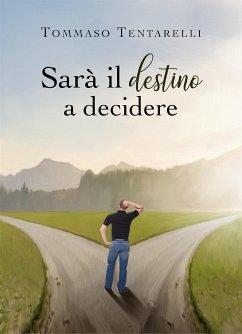 Sarà il destino a decidere (eBook, ePUB) - Tentarelli, Tommaso