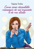 Come sono diventata manager di un'azienda e di me stessa (eBook, ePUB)