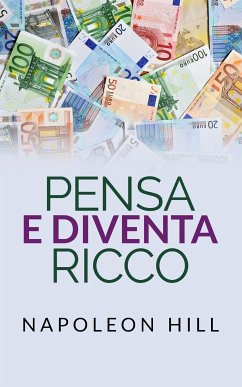 Pensa e diventa Ricco (eBook, ePUB) - Hill, Napoleon