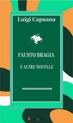 Fausto Bragia e altre novelle (eBook, ePUB) - Capuana, Luigi