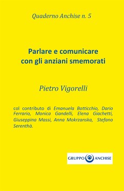 Quaderno Anchise n.5 Parlare e comunicare con gli anziani smemorati (eBook, ePUB) - Enzo Vigorelli, Pietro