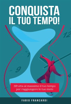 Conquista il tuo tempo (eBook, ePUB) - Francardi, Fabio