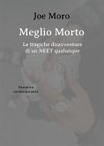 Meglio Morto. Le tragiche disavventure di un NEET qualunque (eBook, ePUB)