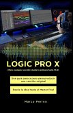 LOGIC PRO X - Una Guía Paso a Paso para Producir una Canción Original Desde la idea hasta el Master final (eBook, ePUB)