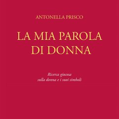 La mia parola di donna (eBook, PDF) - Prisco, Antonella