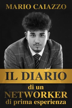 Il Diario di un Networker di prima esperienza (eBook, ePUB) - Caiazzo, Mario