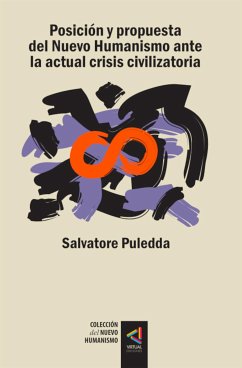 [Colección del Nuevo Humanismo] Posición y propuestas del Nuevo Humanismo ante la actual crisis civilizatoria (eBook, ePUB) - Puledda, Salvatore