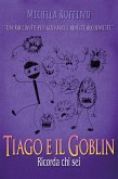 Tiago e il Goblin. Ricorda Chi Sei (eBook, ePUB)