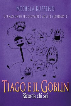 Tiago e il Goblin. Ricorda Chi Sei (eBook, ePUB) - Ruffino, Michela