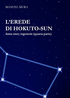 L'erede di Hokuto-Sun - Anna Story Regenesis quarta parte (eBook, ePUB) - Mura, Manuel