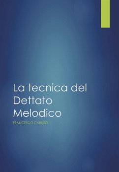 La Tecnica del Dettato melodico (eBook, PDF) - Caruso, Francesco