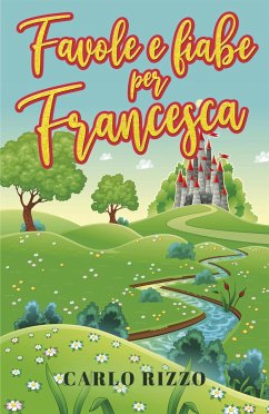 Favole e fiabe per Francesca (eBook, ePUB) - Rizzo, Carlo