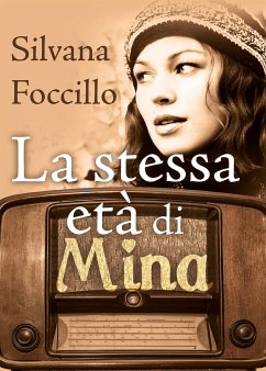 La stessa età di Mina (eBook, ePUB) - Foccillo, Silvana