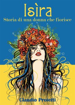 Isìra (storia di una donna che fiorisce) (eBook, ePUB) - Proietti, Claudio