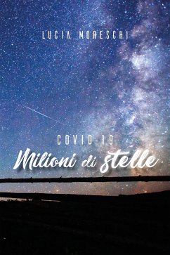 Covid-19 Milioni di stelle (eBook, ePUB) - Moreschi, Lucia